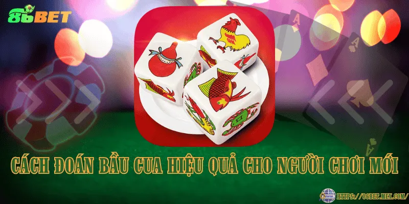 Cách đoán Bầu Cua hiệu quả cho người chơi mới Cách đoán Bầu Cua hiệu quả cho người chơi mới