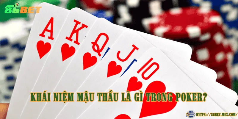 Mậu thầu là gì? Giải thích khái niệm cho người mới chơi Poker Khái niệm mậu thầu là gì trong Poker?