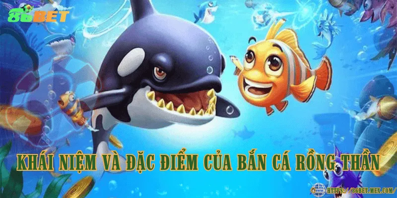 Bắn cá Rồng Thần – Trò chơi săn cá đổi thưởng đầy hấp dẫn Khái niệm và đặc điểm của bắn cá Rồng Thần