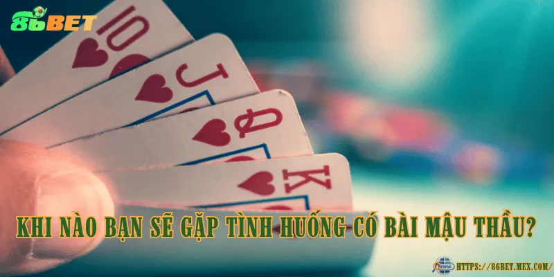 Mậu thầu là gì? Giải thích khái niệm cho người mới chơi Poker Khi nào bạn sẽ gặp tình huống có bài mậu thầu?