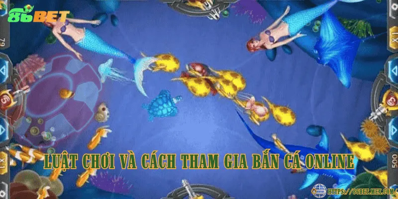 Bắn cá online là gì? Khái niệm và quy tắc tính thắng thua Luật chơi và cách tham gia bắn cá online