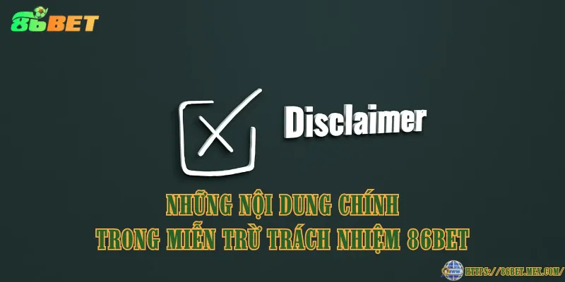 Những nội dung chính trong miễn trừ trách nhiệm 86BET