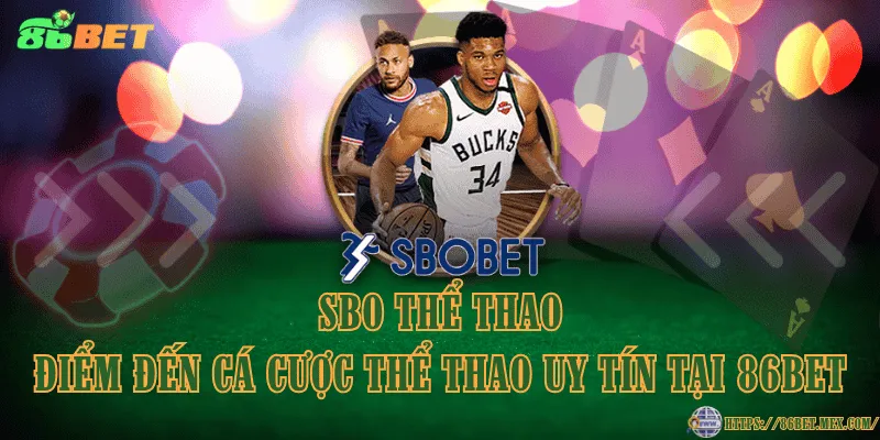 SBO Thể Thao – Điểm đến cá cược thể thao uy tín tại 86BET SBO Thể Thao – Điểm đến cá cược thể thao uy tín tại 86BET