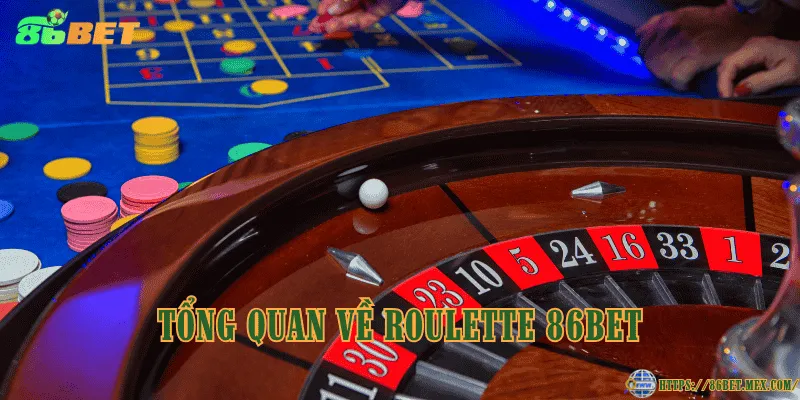 Roulette 86BET – Trò chơi vòng quay may mắn tại nhà cái uy tín Tổng quan về roulette 86BET