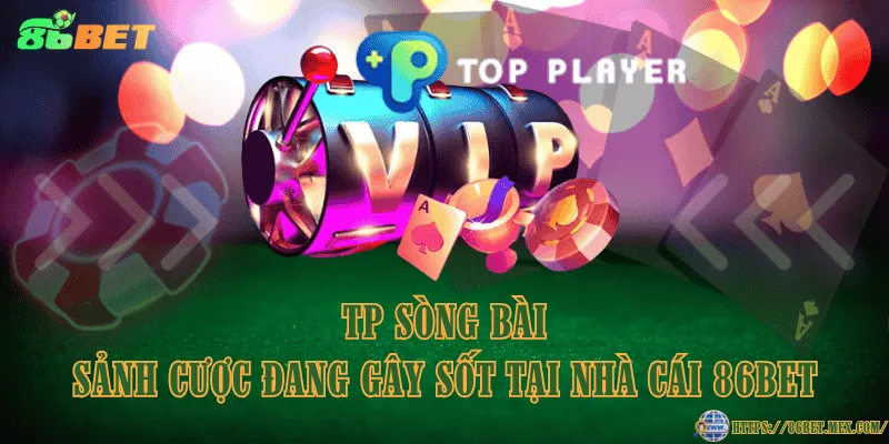 TP Sòng bài - Sảnh cược đang gây sốt tại nhà cái 86BET TP Sòng bài - Sảnh cược đang gây sốt tại nhà cái 86BET