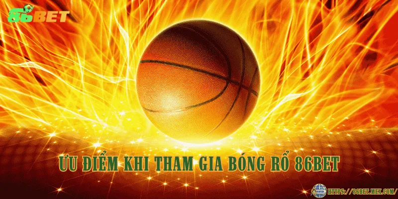 Bóng rổ 86BET – Lựa chọn hấp dẫn cho người yêu thể thao Ưu điểm khi tham gia bóng rổ 86BET