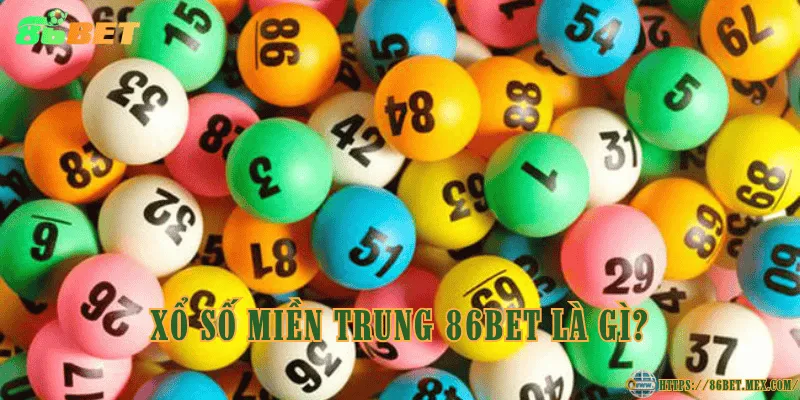 Xổ Số Miền Trung 86BET - Luật chơi và tỷ lệ trả thưởng chi tiết Xổ số miền Trung 86BET là gì?
