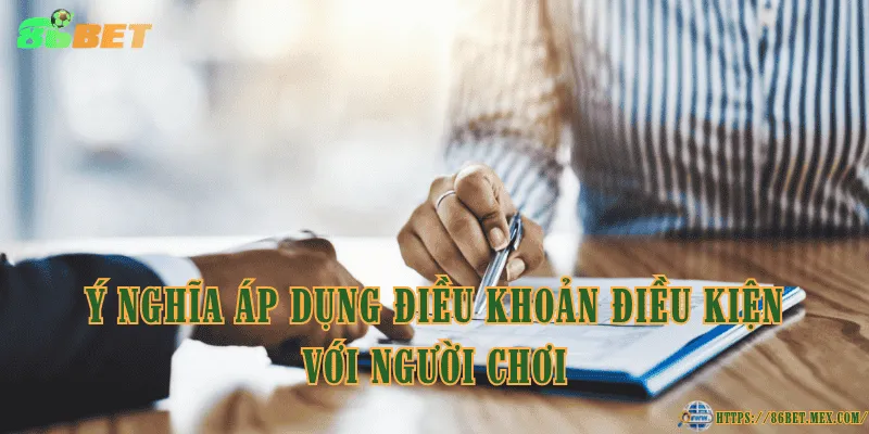 Ý nghĩa áp dụng điều khoản điều kiện với người chơi